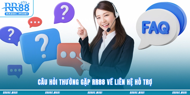 Câu hỏi thường gặp RR88 về liên hệ hỗ trợ
