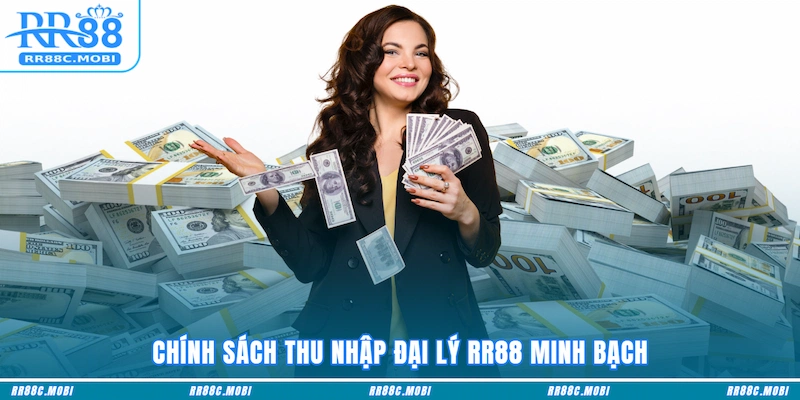 Chính sách thu nhập đại lý RR88 minh bạch